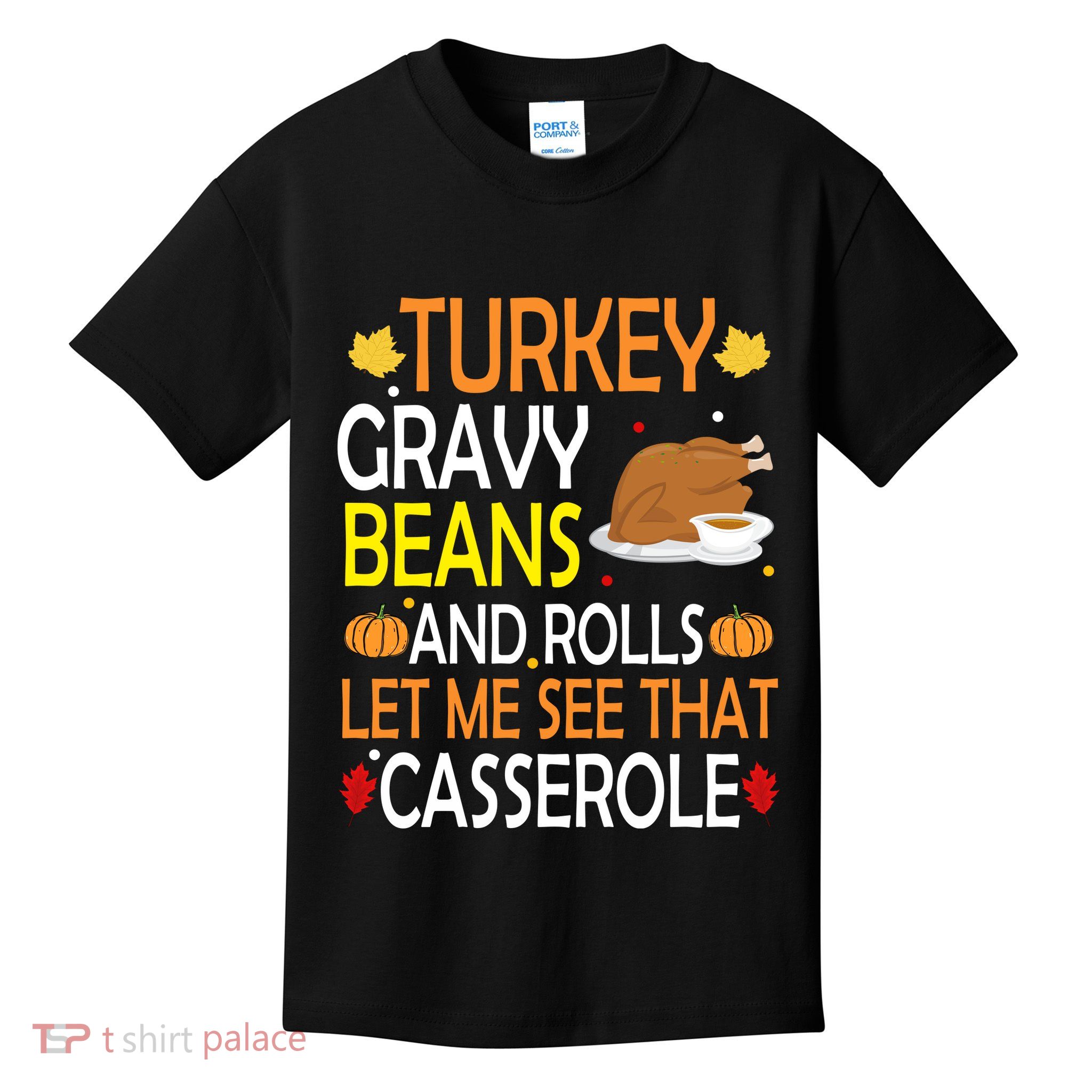 Turkey Gravy Beans And Rolls Let Me See That Casserole Kids T-Shirt