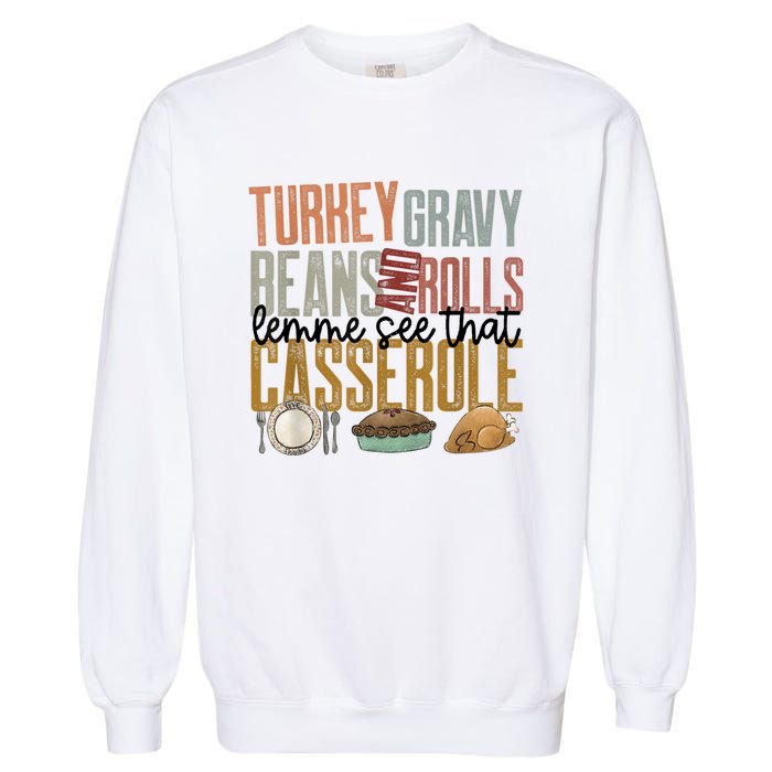 Turkey Gravy Beans And Rolls Let Me See That Casserole Family Thanksgiving Garment-Dyed Sweatshirt