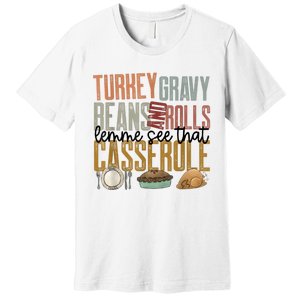 Turkey Gravy Beans And Rolls Let Me See That Casserole Family Thanksgiving Premium T-Shirt