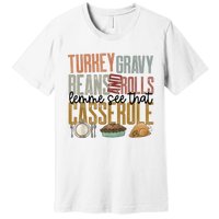 Turkey Gravy Beans And Rolls Let Me See That Casserole Family Thanksgiving Premium T-Shirt