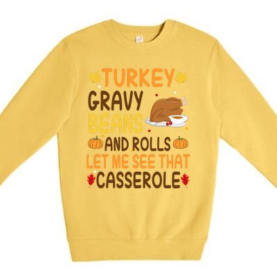 Turkey Gravy Beans And Rolls Let Me See That Casserole Funny Thanksgiving Premium Crewneck Sweatshirt