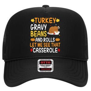 Turkey Gravy Beans And Rolls Let Me See That Casserole Funny Thanksgiving High Crown Mesh Back Trucker Hat