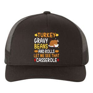 Turkey Gravy Beans And Rolls Let Me See That Casserole Funny Thanksgiving Yupoong Adult 5-Panel Trucker Hat