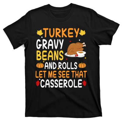 Turkey Gravy Beans And Rolls Let Me See That Casserole Funny Thanksgiving T-Shirt