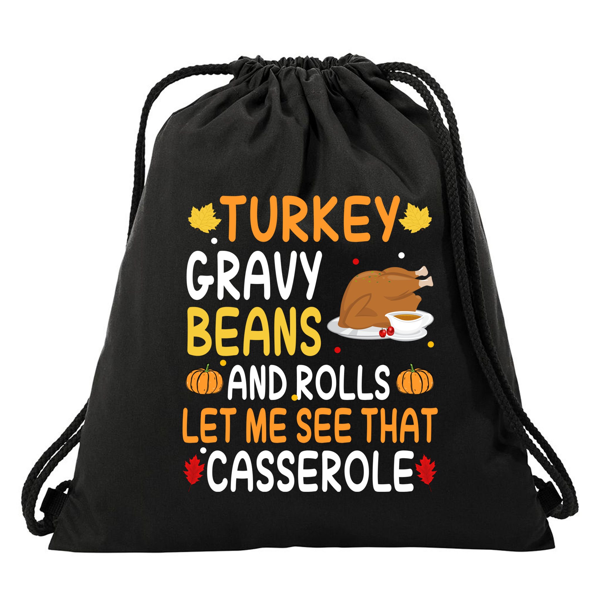 Turkey Gravy Beans And Rolls Let Me See That Casserole Funny Thanksgiving Drawstring Bag