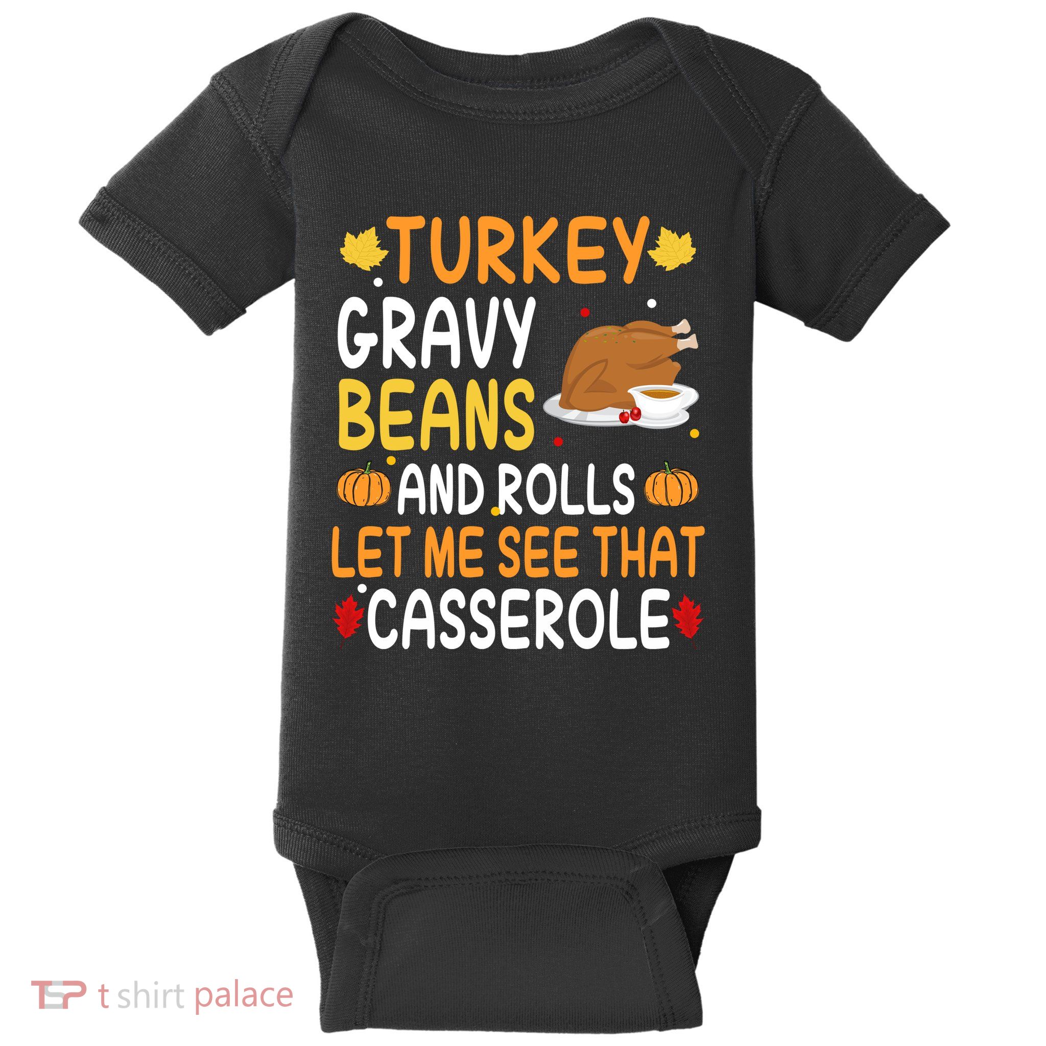 Turkey Gravy Beans And Rolls Let Me See That Casserole Funny Thanksgiving Baby Bodysuit