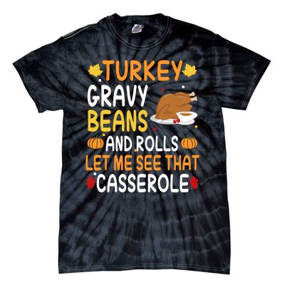 Turkey Gravy Beans And Rolls Let Me See That Casserole Funny Thanksgiving Tie-Dye T-Shirt