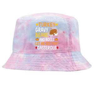 Turkey Gravy Beans And Rolls Let Me See That Casserole Funny Thanksgiving Tie-Dyed Bucket Hat