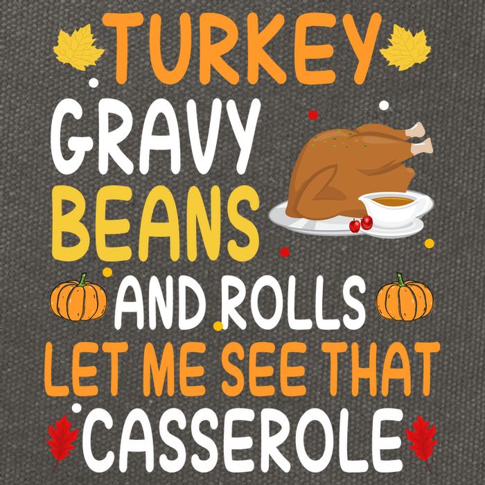 Turkey Gravy Beans And Rolls Let Me See That Casserole Funny Thanksgiving Cotton Canvas Backpack