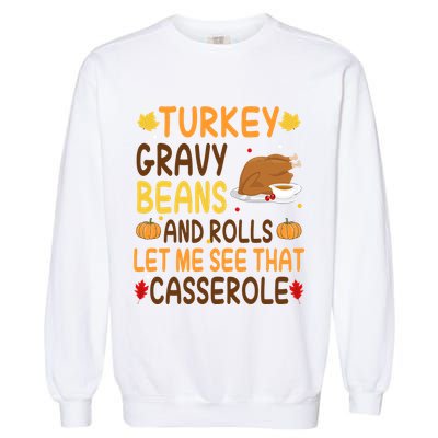 Turkey Gravy Beans And Rolls Let Me See That Casserole Funny Thanksgiving Garment-Dyed Sweatshirt