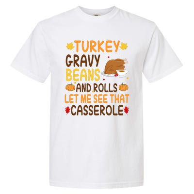 Turkey Gravy Beans And Rolls Let Me See That Casserole Funny Thanksgiving Garment-Dyed Heavyweight T-Shirt