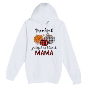 Thankful Grateful Blessed Mama Plaid Thanksgiving Premium Pullover Hoodie