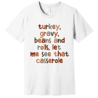 Turkey Gravy Beans And Rolls Let Me See That Casserole Premium T-Shirt