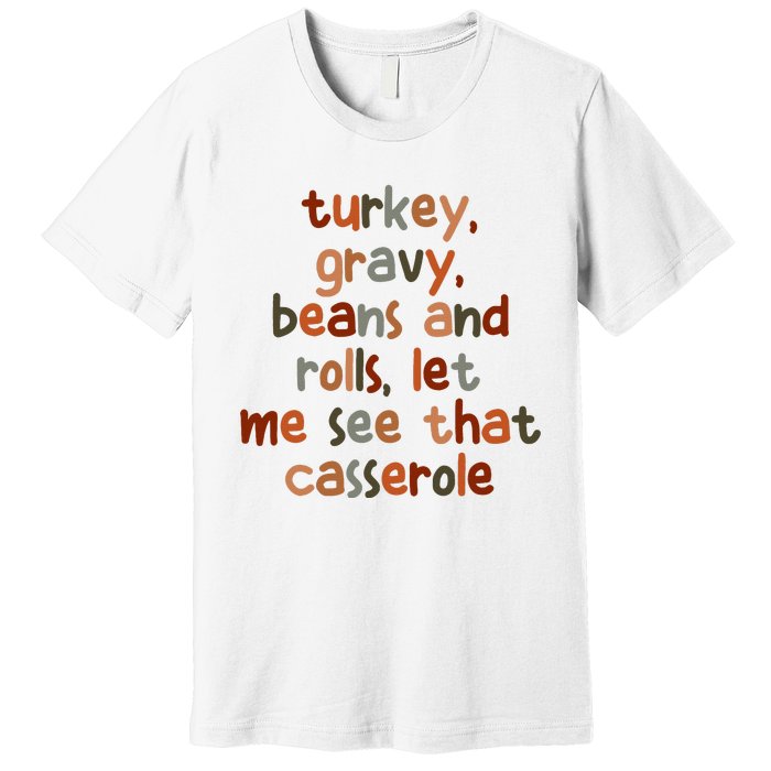 Turkey Gravy Beans And Rolls Let Me See That Casserole Premium T-Shirt