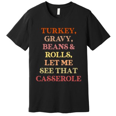 Turkey Gravy Beans And Rolls Let Me See That Casserole Premium T-Shirt