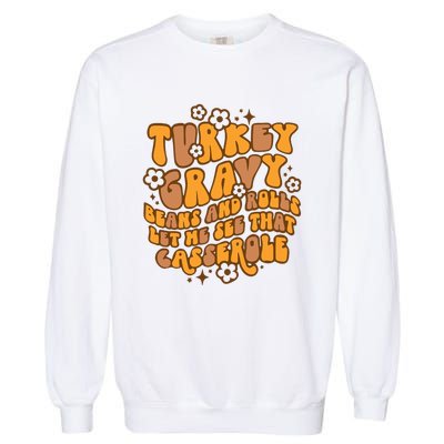 Turkey Gravy Beans And Rolls Let Me See That Casserole Garment-Dyed Sweatshirt