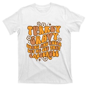 Turkey Gravy Beans And Rolls Let Me See That Casserole T-Shirt