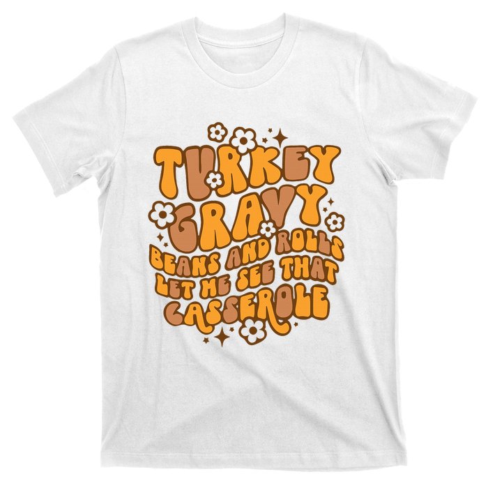 Turkey Gravy Beans And Rolls Let Me See That Casserole T-Shirt