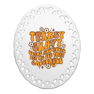 Turkey Gravy Beans And Rolls Let Me See That Casserole Ceramic Oval Ornament