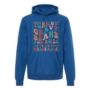 Turkey Gravy Beans And Rolls Let Me See That Casserole Premium Hoodie