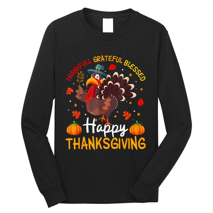 Thankful Grateful Blessed Turkey Family Happy Thanksgiving Long Sleeve Shirt