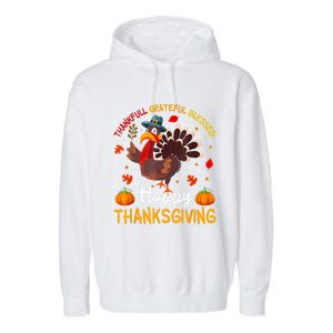 Thankful Grateful Blessed Turkey Family Happy Thanksgiving Garment-Dyed Fleece Hoodie