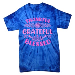 Thankful Grateful Blessed Gift Tie-Dye T-Shirt