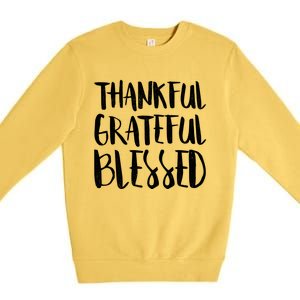 Thankful Grateful Blessed Gift Thanksgiving Day Cute Gift Premium Crewneck Sweatshirt