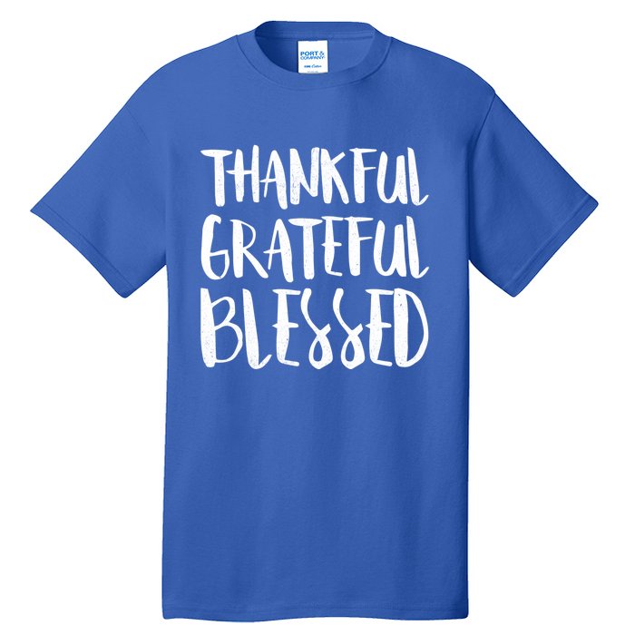 Thankful Grateful Blessed Gift Thanksgiving Day Cute Gift Tall T-Shirt