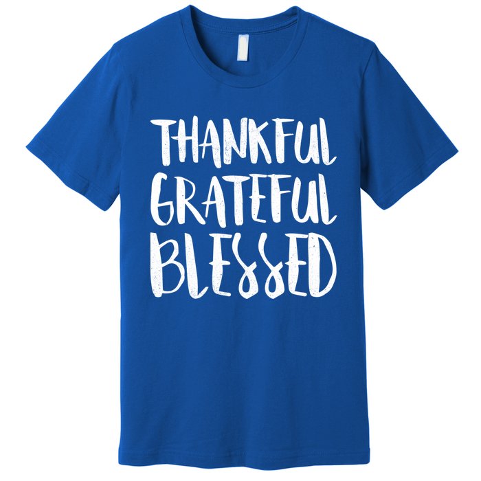 Thankful Grateful Blessed Gift Thanksgiving Day Cute Gift Premium T-Shirt