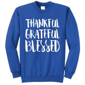 Thankful Grateful Blessed Gift Thanksgiving Day Cute Gift Tall Sweatshirt