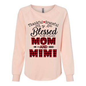 Thankful Grateful Blessed To Be Called Mom And Mimi Gift Womens California Wash Sweatshirt