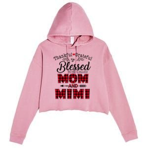 Thankful Grateful Blessed To Be Called Mom And Mimi Gift Crop Fleece Hoodie