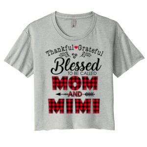 Thankful Grateful Blessed To Be Called Mom And Mimi Gift Women's Crop Top Tee