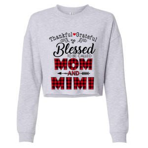 Thankful Grateful Blessed To Be Called Mom And Mimi Gift Cropped Pullover Crew