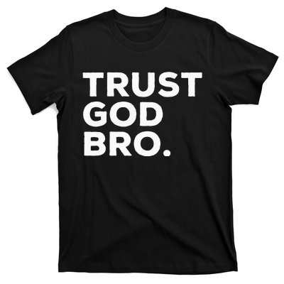 Trust God Bro Funny Christian Faith Quote T-Shirt