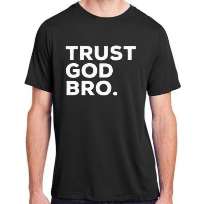 Trust God Bro Funny Christian Faith Quote Adult ChromaSoft Performance T-Shirt