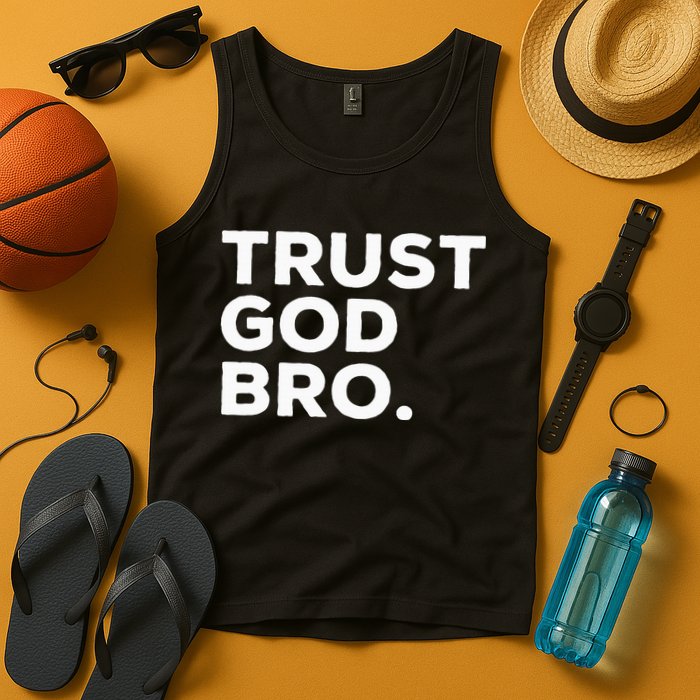 Trust God Bro Funny Christian Faith Quote Tank Top