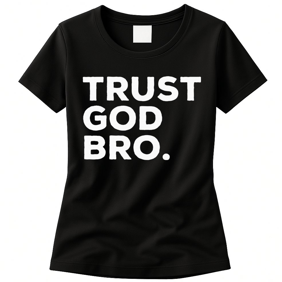 Trust God Bro Funny Christian Faith Quote Womens T-Shirt