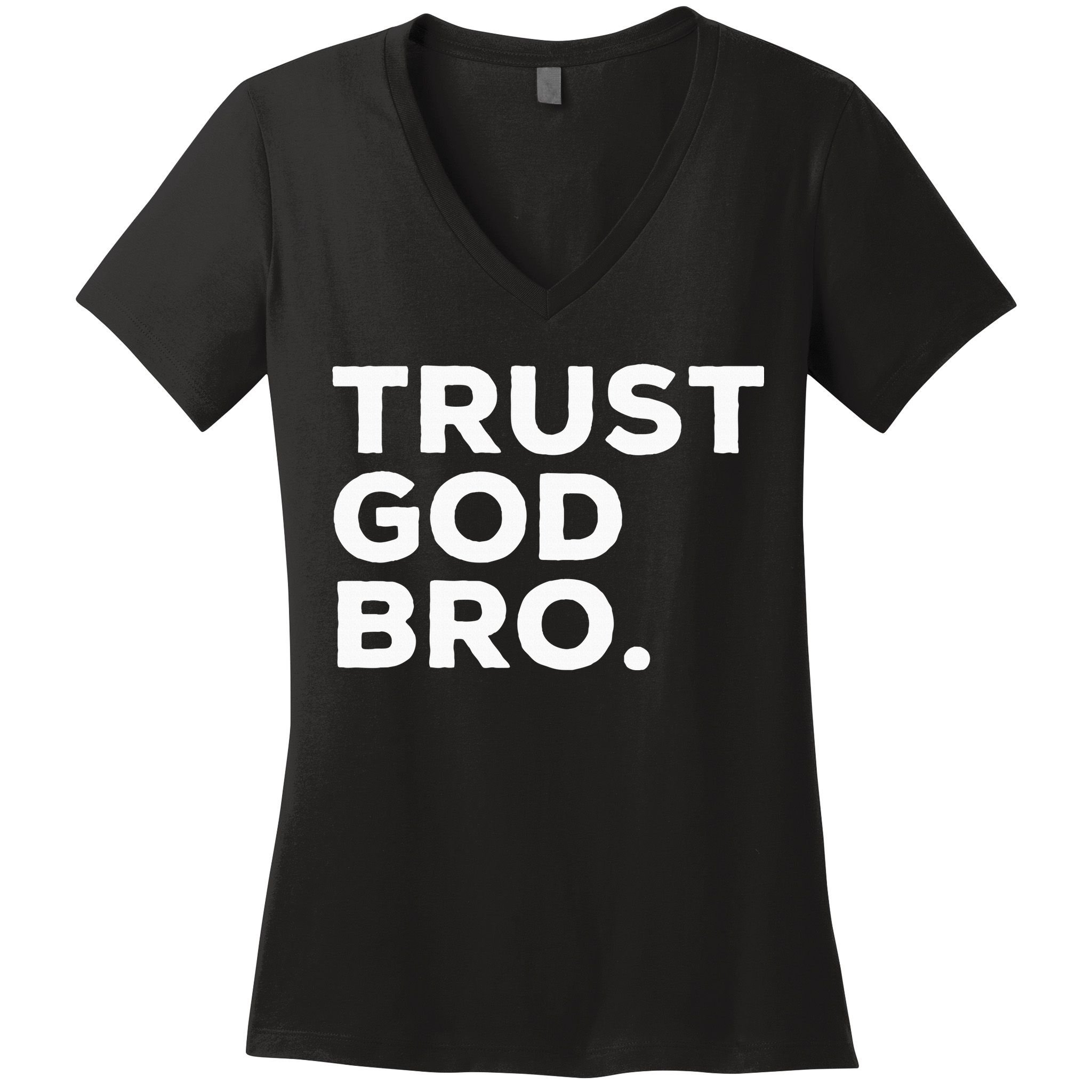 Trust God Bro Funny Christian Faith Quote Women's V-Neck T-Shirt