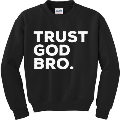 Trust God Bro Funny Christian Faith Quote Kids Sweatshirt