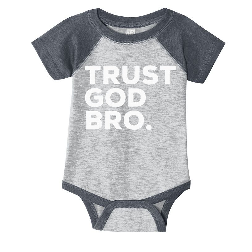Trust God Bro Funny Christian Faith Quote Infant Baby Jersey Bodysuit