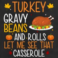 Turkey Gravy Beans And Rolls Let Me See That Casserole Funny Thanksgiving Cool Comfort Performance Bucket Hat