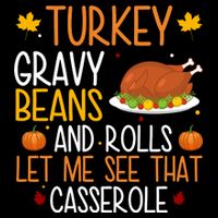 Turkey Gravy Beans And Rolls Let Me See That Casserole Funny Thanksgiving Cooling Performance Crew T-Shirt
