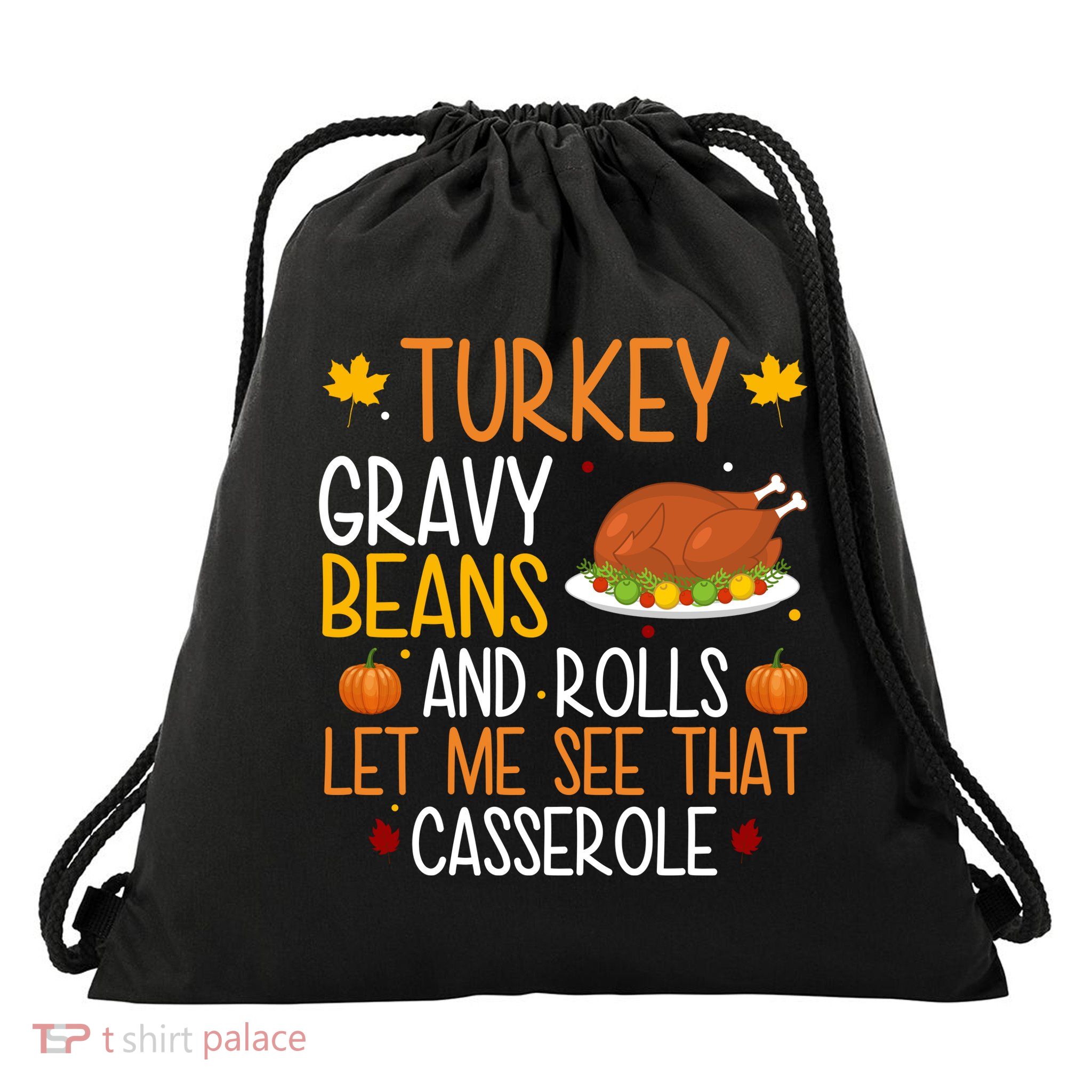 Turkey Gravy Beans And Rolls Let Me See That Casserole Funny Thanksgiving Drawstring Bag