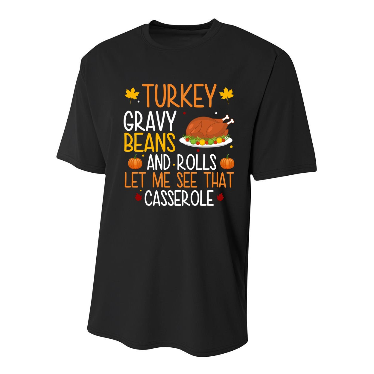 Turkey Gravy Beans And Rolls Let Me See That Casserole Funny Thanksgiving Youth Performance Sprint T-Shirt