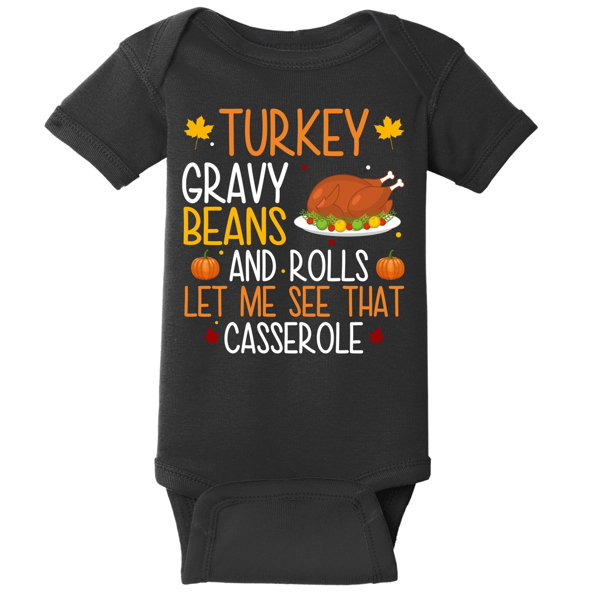 Turkey Gravy Beans And Rolls Let Me See That Casserole Funny Thanksgiving Baby Bodysuit