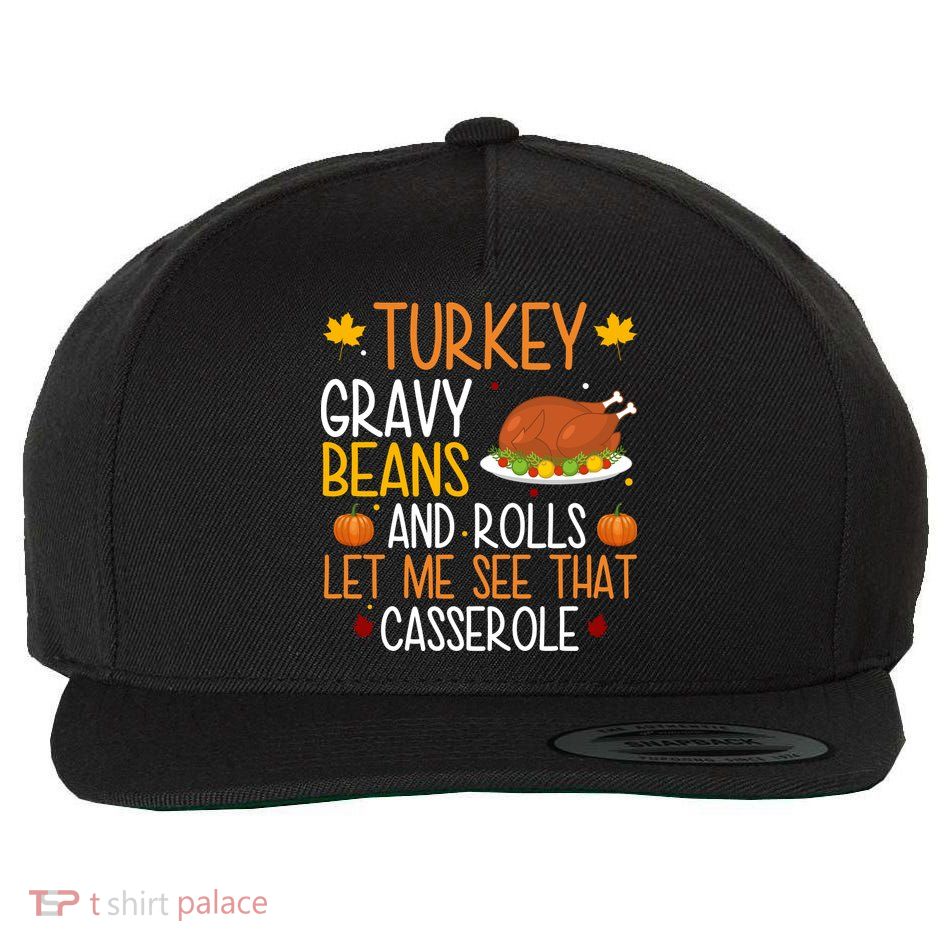 Turkey Gravy Beans And Rolls Let Me See That Casserole Funny Thanksgiving Wool Snapback Cap