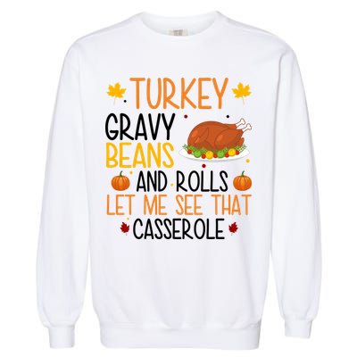 Turkey Gravy Beans And Rolls Let Me See That Casserole Funny Thanksgiving Garment-Dyed Sweatshirt