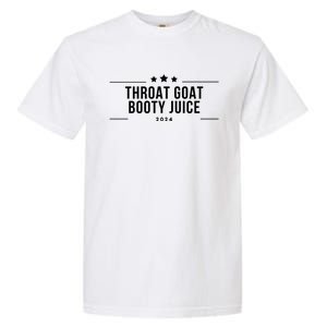 Throat Goat Booty Juice 2024 Garment-Dyed Heavyweight T-Shirt